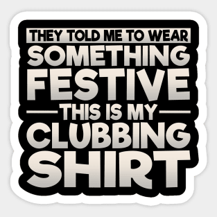 This Is My Festive Clubbing Shirt Sticker